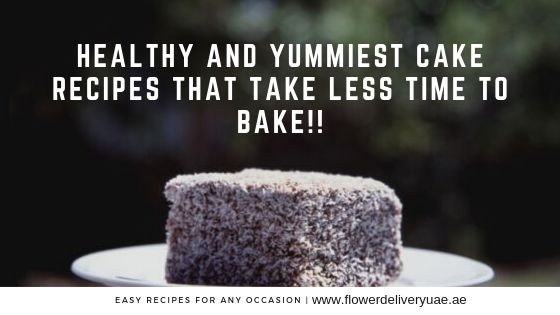 Healthy and Yummiest Cake Recipes That Take Less Time to Bake!!
