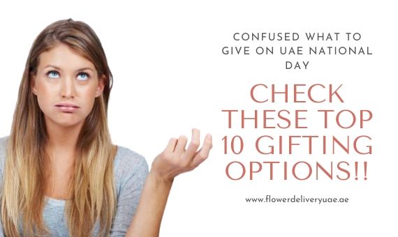 Confused What to Give on UAE National Day? Check These Top 10 Gifting Options!!